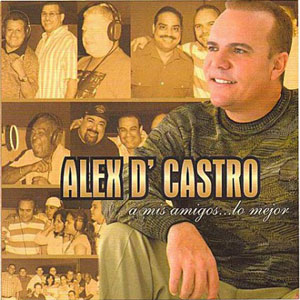Disco A Mis Amigos de Alex D'castro