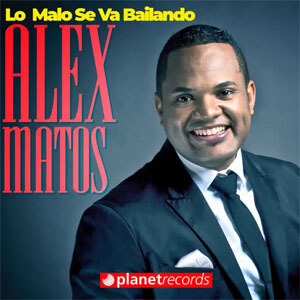 Disco Lo Malo Se Va Bailando de Alex Matos