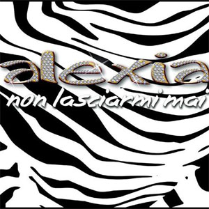 Disco Non Lasciarmi Mai de Alexia