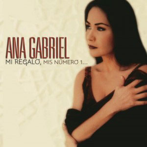 Disco Mi Regalo, Mis Número 1 de Ana Gabriel