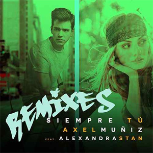 Disco Siempre Tú (Remixes) de Axel Muñiz