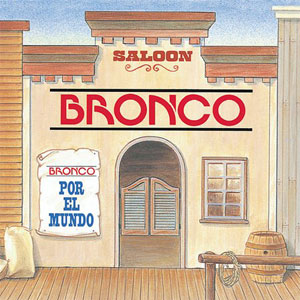 Disco Por El Mundo de Bronco