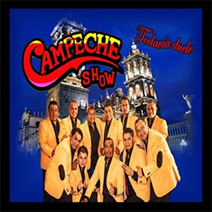 Disco Todavía Duele de Campeche Show