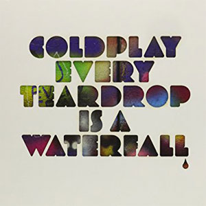 Disco Every Teardrop Is a Waterfall de Coldplay