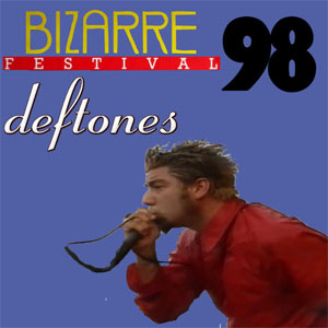 Disco Bizarre Festival '98 de Deftones