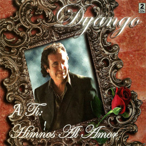Disco A Ti: Himnos Al Amor de Dyango