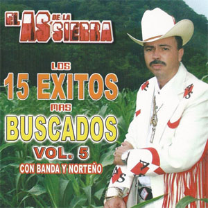 Disco Los 15 Éxitos Más Buscados, Vol. 5 de El As de la Sierra