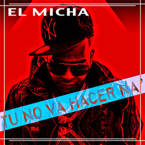 Disco Tú No Va Hacer Na' de El Micha
