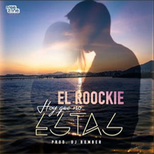 Disco Hoy Que No Estás de El Roockie