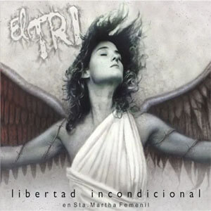 Disco Libertad Incondicional de El Tri
