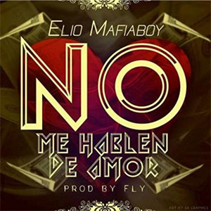 Disco No Me Hablen de Amor de Elio Mafiaboy