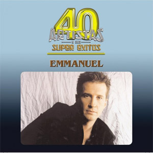 Disco 40 Artistas Y Sus Súper Éxitos de Emmanuel
