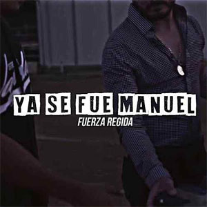 Disco Ya Se Fue Manuel de Fuerza Regida