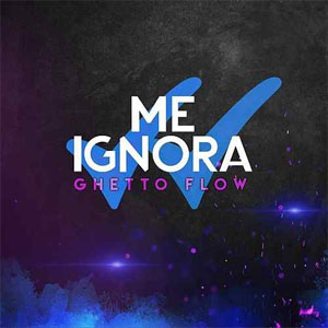 Álbum Me Ignora de Ghetto Flow