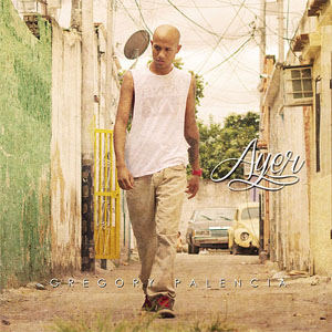 Disco Ayer de Gregory Palencia