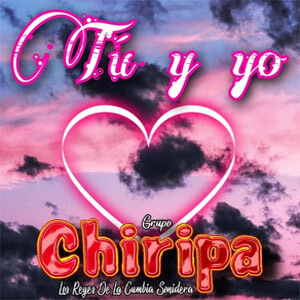 Disco Tú y Yo de Grupo Chiripa