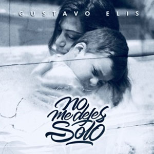 Disco No Me Dejes Solo de Gustavo Elis