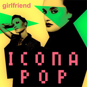 Disco Girlfriend de Icona Pop