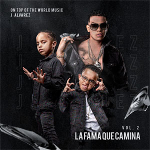 Disco La Fama Que Camina, Vol. 2 de J Álvarez