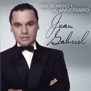 Disco Mis Número 1: 40 Aniversario de Juan Gabriel