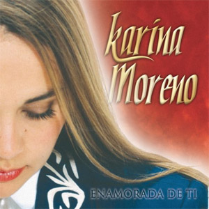 Disco Enamorada De Ti de Karina Moreno