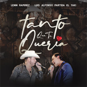 Disco Tanto Que Te Quería de Lenín Ramírez 