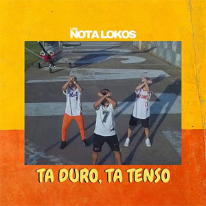 Disco Ta Duro, Ta Tenso de Los Nota Lokos