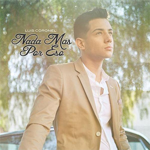 Disco Nada Más por Eso - Single de Luis Coronel