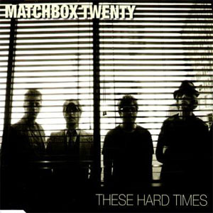 Disco These Hard Times de Matchbox Twenty