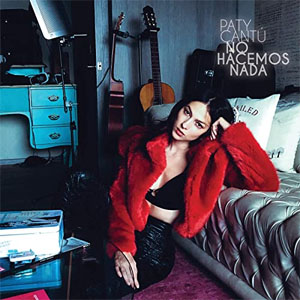 Disco No Hacemos Nada de Paty Cantú