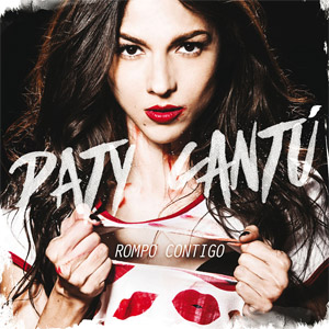 Disco Rompo Contigo de Paty Cantú