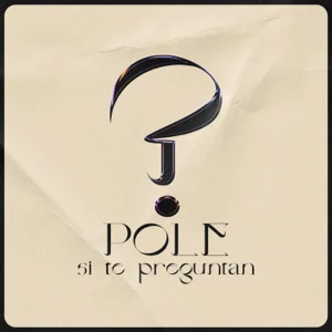 Disco Si te Preguntan de Pole
