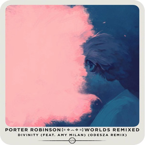 Álbum Divinity (ODESZA Remix) de Porter Robinson (Virtual Self)