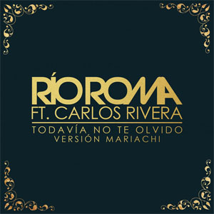 Disco Todavía No Te Olvido (Versión Mariachi) de Rio Roma