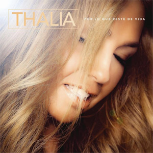 Disco Por Lo Que Reste De Vida de Thalia