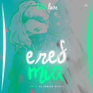 Disco Eres Mía  de Tobe Love