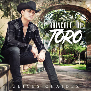 Disco Bríncale al Toro de Ulices Chaidez