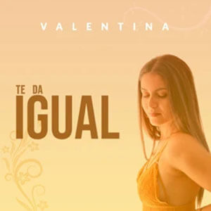 Disco Te da Igual de Valentina